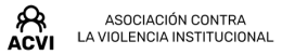 ACVI Asociación contra la violencia institucional